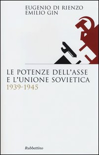 Le potenze dell'asse e l'Unione Sovietica 1939-1945 - Librerie.coop