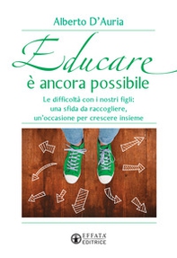 Educare è ancora possibile. Le difficoltà con i nostri figli: una sfida da raccogliere, un'occasione per crescere insieme - Librerie.coop Educare è ancora possibile. Le difficoltà con i nostri figli: una sfida da raccogliere, un'occasione per crescere insieme - Librerie.coop