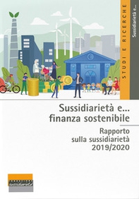 Sussidiarietà e... finanza sostenibile. Rapporto sulla sussidiarietà 2019/2020 - Librerie.coop