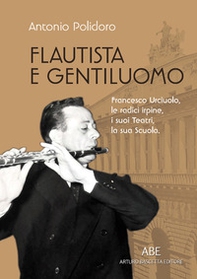 Flautista e gentiluomo. Francesco Urciuolo, le radici irpine, i suoi teatri, la sua scuola - Librerie.coop Flautista e gentiluomo. Francesco Urciuolo, le radici irpine, i suoi teatri, la sua scuola - Librerie.coop