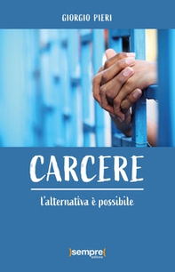 Carcere. L'alternativa è possibile - Librerie.coop Carcere. L'alternativa è possibile - Librerie.coop
