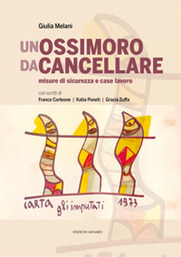 Un ossimoro da cancellare. Misure di sicurezza e case lavoro - Librerie.coop Un ossimoro da cancellare. Misure di sicurezza e case lavoro - Librerie.coop