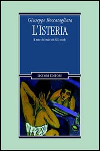 L'isteria. Il mito del male del XIX secolo - Librerie.coop L'isteria. Il mito del male del XIX secolo - Librerie.coop