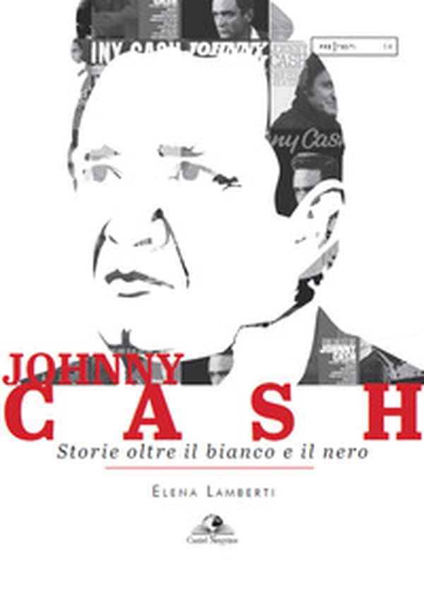 Johnny Cash. Storie oltre il bianco e il nero - Librerie.coop Johnny Cash. Storie oltre il bianco e il nero - Librerie.coop