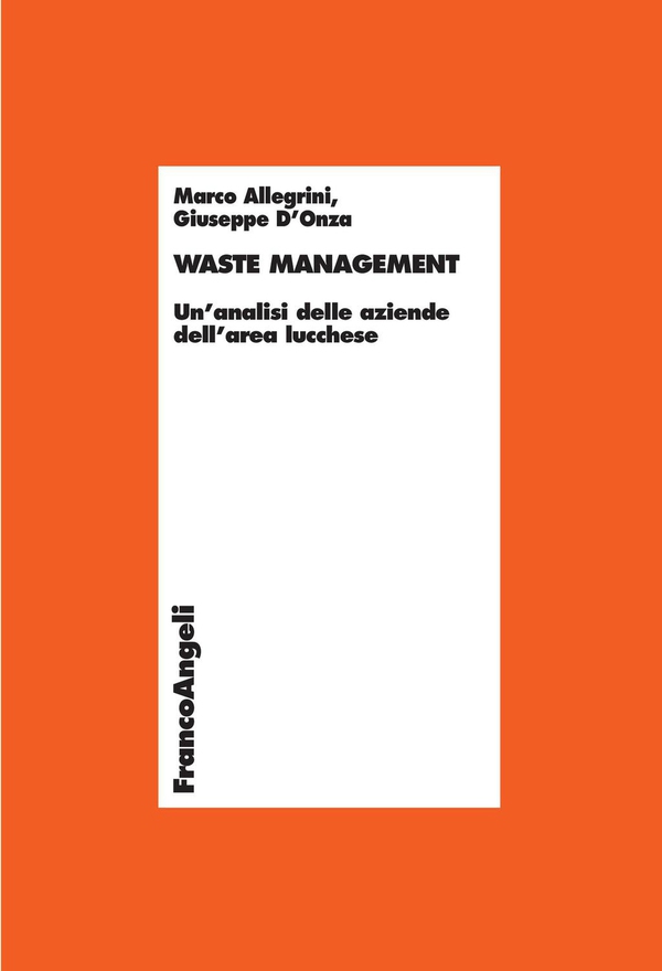 Waste management. Un'analisi delle aziende dell'area lucchese - Librerie.coop Waste management. Un'analisi delle aziende dell'area lucchese - Librerie.coop