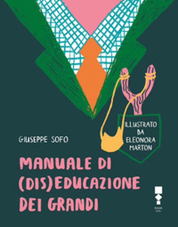 Manuale di (dis)educazione dei grandi - Librerie.coop Manuale di (dis)educazione dei grandi - Librerie.coop