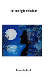 L'ultima figlia della luna - Librerie.coop