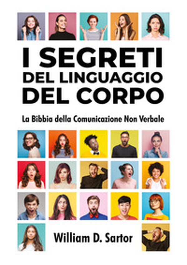 I segreti del linguaggio del corpo. La bibbia della comunicazione non verbale - Librerie.coop I segreti del linguaggio del corpo. La bibbia della comunicazione non verbale - Librerie.coop