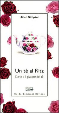 Un tè al Ritz. L'arte e il piacere del tè - Librerie.coop