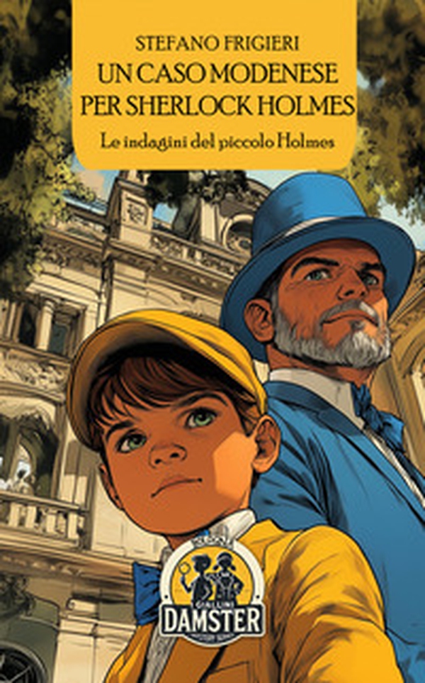 Un caso modenese per Sherlock Holmes. Le indagini del piccolo Holmes - Librerie.coop Un caso modenese per Sherlock Holmes. Le indagini del piccolo Holmes - Librerie.coop