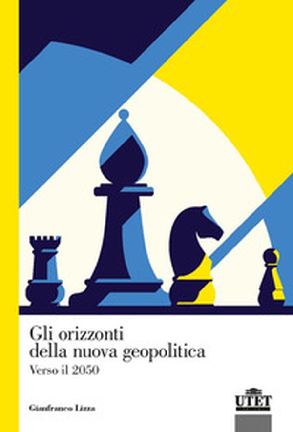 Gli orizzonti della nuova geopolitica. Verso il 2050 - Librerie.coop Gli orizzonti della nuova geopolitica. Verso il 2050 - Librerie.coop