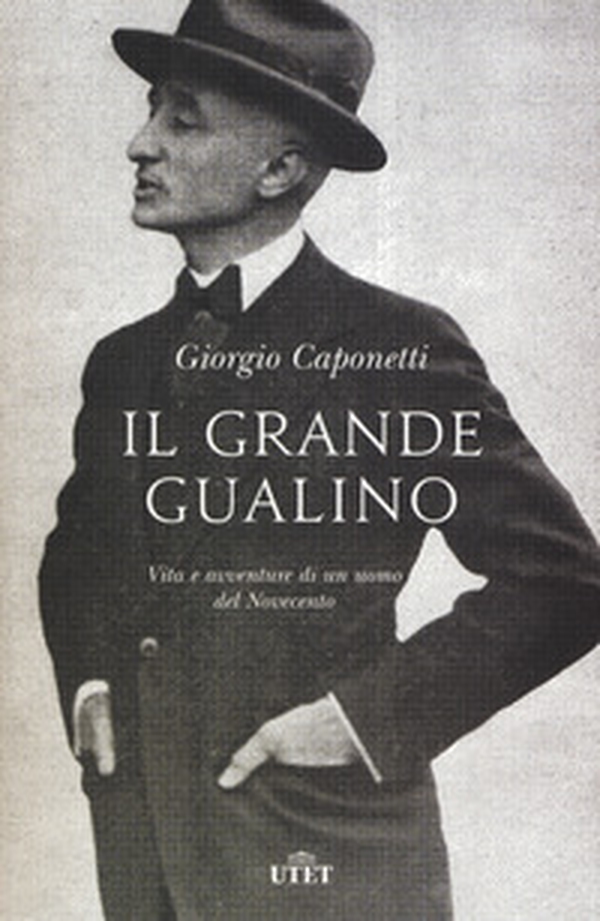 Il grande Gualino. Vita e avventure di un uomo del Novecento - Librerie.coop Il grande Gualino. Vita e avventure di un uomo del Novecento - Librerie.coop