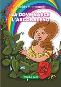 Là dove nasce l'arcobaleno - Librerie.coop Là dove nasce l'arcobaleno - Librerie.coop
