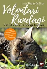 Volontari randagi. Storie di gatti per i randagi di Perugia - Librerie.coop