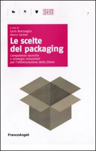 Le scelte del packaging. Competenze tecniche e strategie industriali per l'ottimazione della filiera - Librerie.coop