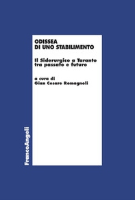 Odissea di uno stabilimento. Il Siderurgico a Taranto tra passato e futuro - Librerie.coop