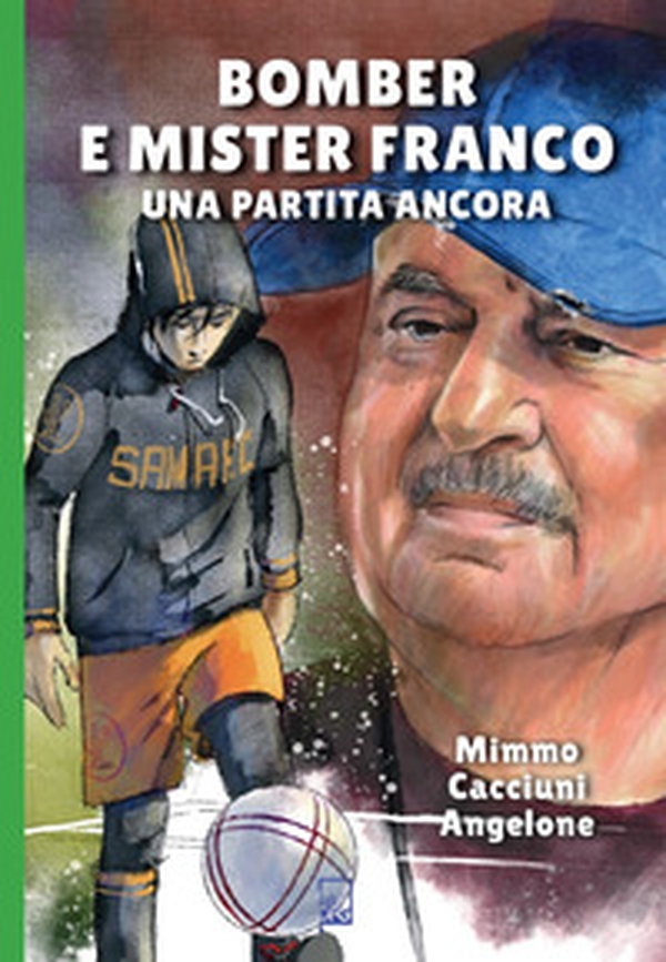 Bomber e mister Franco. Ancora una partita - Librerie.coop Bomber e mister Franco. Ancora una partita - Librerie.coop