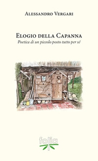 Elogio della capanna. Poetica di un piccolo posto tutto per sé - Librerie.coop