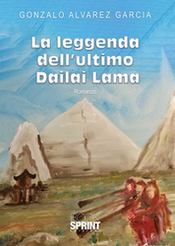 La leggenda dell'ultimo Dailai Lama - Librerie.coop