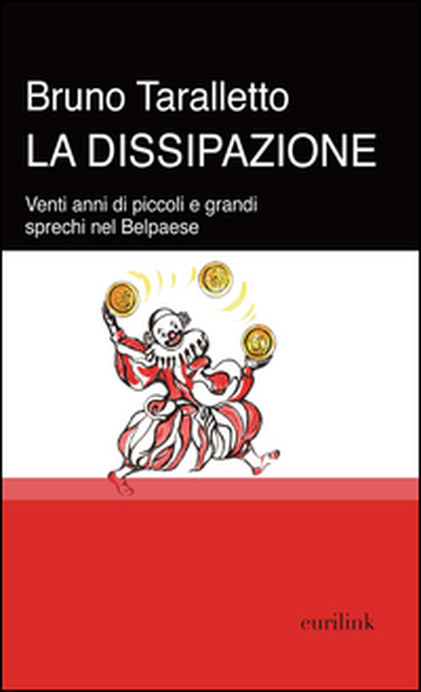 La dissipazione. Venti anni di piccoli e grandi sprechi nel Belpaese - Librerie.coop La dissipazione. Venti anni di piccoli e grandi sprechi nel Belpaese - Librerie.coop