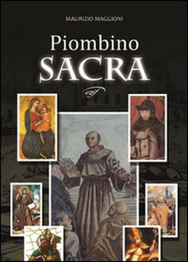 Piombino sacra. Santi e misteri in Maremma - Librerie.coop Piombino sacra. Santi e misteri in Maremma - Librerie.coop