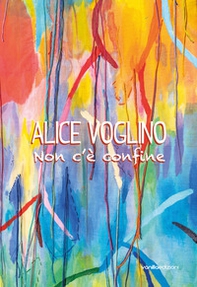 Alice Voglino. Non c'è confine - Librerie.coop