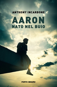 Aaron. Nato nel buio - Librerie.coop
