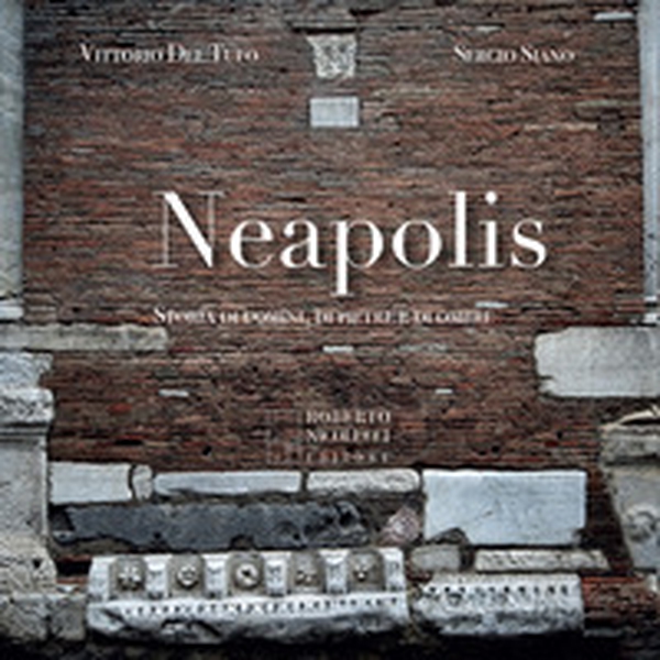 Neapolis. Storia di uomini, di pietre e di ombre - Librerie.coop