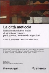 La città meticcia. Riflessioni teoriche e analisi di alcuni casi europei per il governo locale delle migrazioni - Librerie.coop