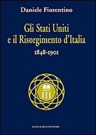 Gli Stati Uniti e il risorgimento d'Italia (1848-1901) - Librerie.coop Gli Stati Uniti e il risorgimento d'Italia (1848-1901) - Librerie.coop