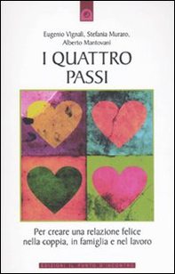 I quattro passi. Per creare una relazione felice nella coppia, in famiglia e nel lavoro - Librerie.coop