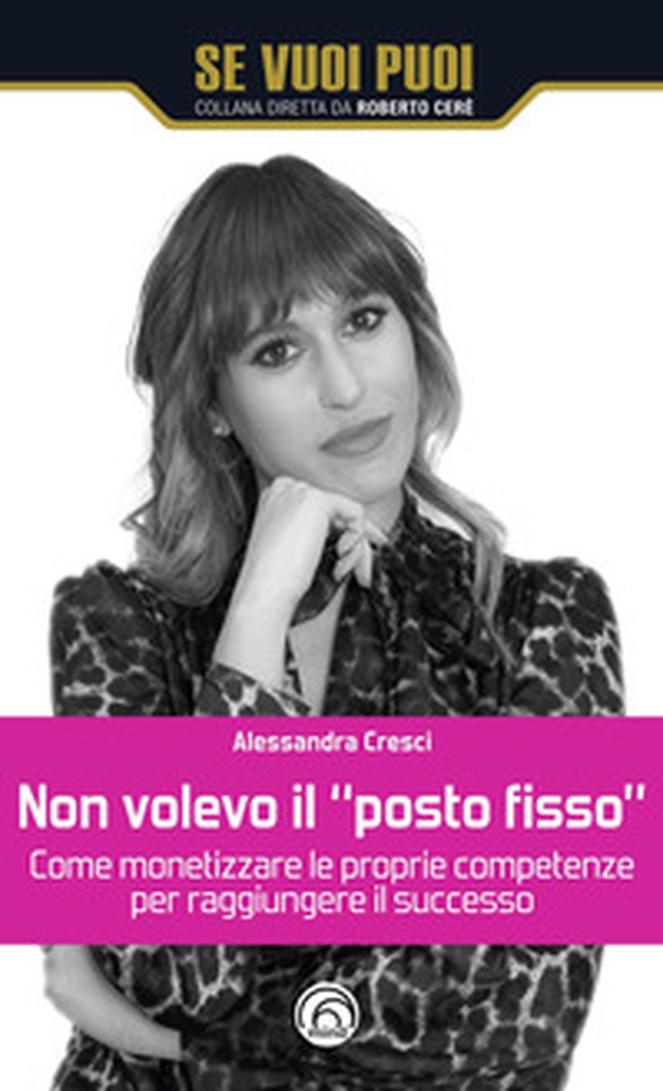 Non volevo il «posto fisso». Come monetizzare le proprie competenze per raggiungere il successo - Librerie.coop Non volevo il «posto fisso». Come monetizzare le proprie competenze per raggiungere il successo - Librerie.coop