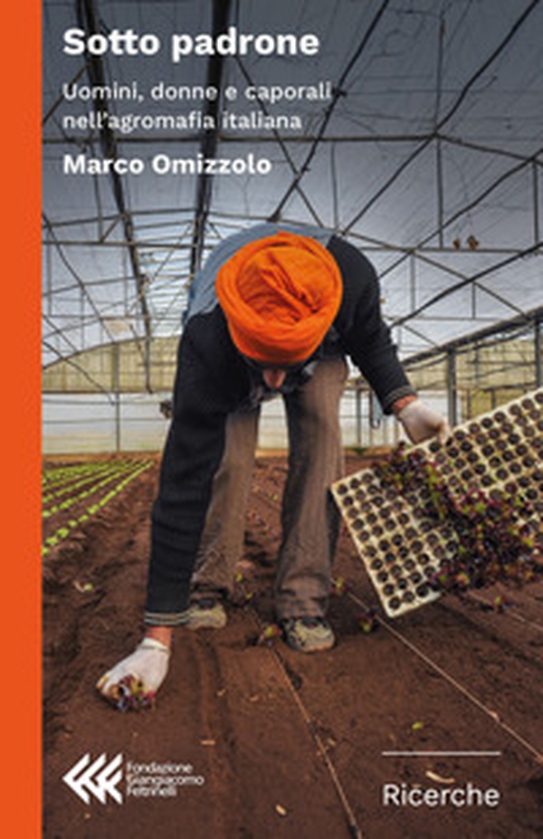 Sotto padrone. Uomini, donne e caporali nell'agromafia italiana - Librerie.coop Sotto padrone. Uomini, donne e caporali nell'agromafia italiana - Librerie.coop