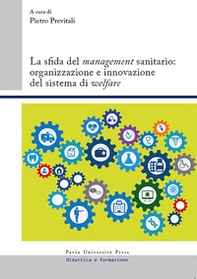 La sfida del «management» sanitario: organizzazione e innovazione del sistema di «welfare» - Librerie.coop
