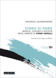 Storie di Piero. Musica, cultura e società nelle imprese di Piero Farulli - Librerie.coop