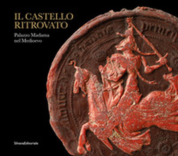 Il castello ritrovato. Palazzo Madama nel Medioevo - Librerie.coop