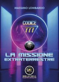 Codice 777: la missione extraterrestre - Librerie.coop