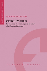 Coronavirus Coronavirus. La persona che non sapevo di essere e la Chiesa di domani - Librerie.coop