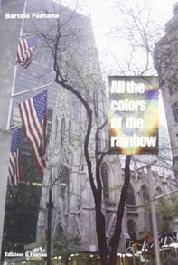 All the colors of the rainbows. Ediz. italiana - Librerie.coop All the colors of the rainbows. Ediz. italiana - Librerie.coop