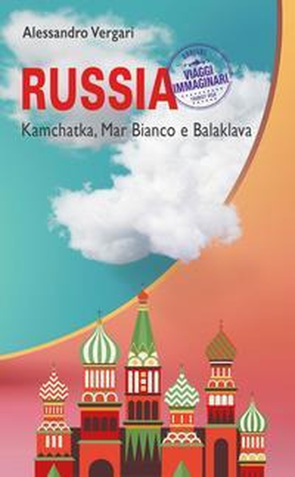 Russia. Kamchatka, Mar Bianco e Balaklava - Librerie.coop Russia. Kamchatka, Mar Bianco e Balaklava - Librerie.coop