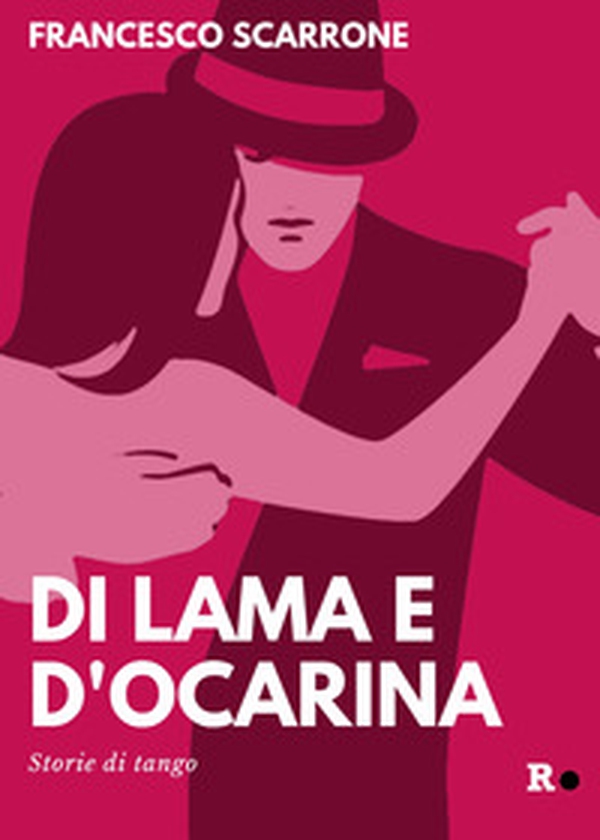 Di lama e d'ocarina. Storie di tango - Librerie.coop Di lama e d'ocarina. Storie di tango - Librerie.coop