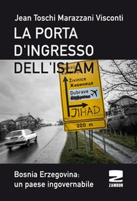 La porta d'ingresso dell'Islam. Bosnia Ersogovina: un paese ingovernabile - Librerie.coop