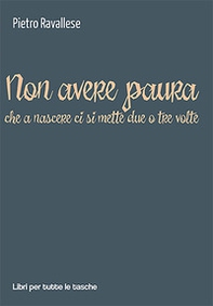 Non avere paura (che a nascere ci si mette due o tre volte) - Librerie.coop Non avere paura (che a nascere ci si mette due o tre volte) - Librerie.coop