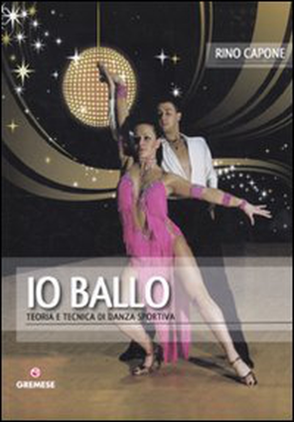 Io ballo. Teoria e tecnica di danza sportiva - Librerie.coop Io ballo. Teoria e tecnica di danza sportiva - Librerie.coop