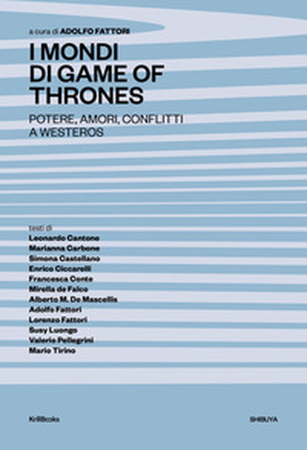 I mondi di Game of Thrones. Potere, amori, conflitti a Westeros - Librerie.coop I mondi di Game of Thrones. Potere, amori, conflitti a Westeros - Librerie.coop