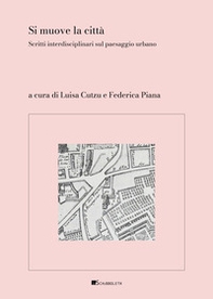 Si muove la città. Scritti interdisciplinari sul paesaggio urbano - Librerie.coop