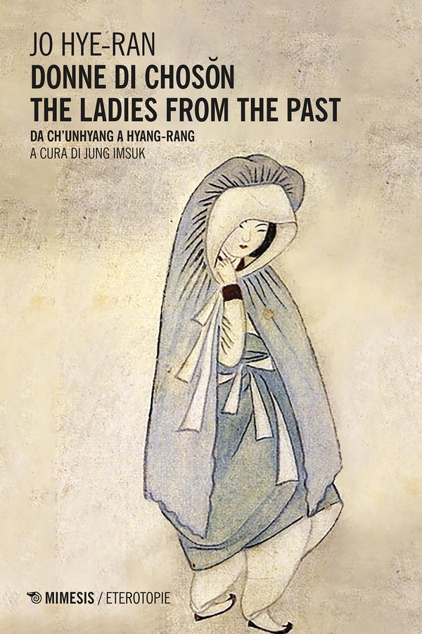 Donne di Chosŏn. The Ladies From the Past - Librerie.coop Donne di Chosŏn. The Ladies From the Past - Librerie.coop