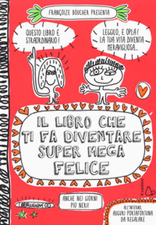 Il libro che ti fa diventare super mega felice - Librerie.coop Il libro che ti fa diventare super mega felice - Librerie.coop