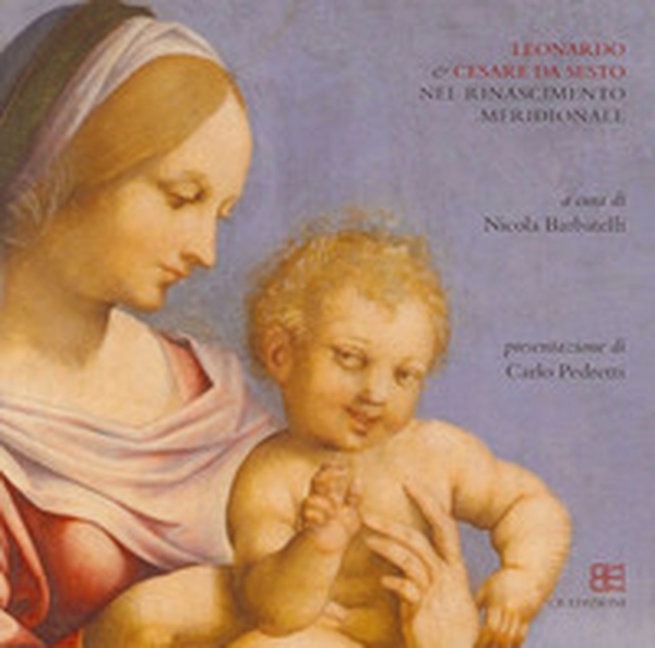 Leonardo & Cesare da Sesto nel Rinascimento Meridionale - Librerie.coop Leonardo & Cesare da Sesto nel Rinascimento Meridionale - Librerie.coop