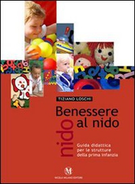 Benessere al nido. Guida didattica per le strutture della prima infanzia - Librerie.coop